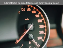 Kilométeróra tekerés felismerése autóvizsgálat során